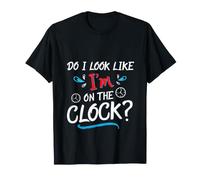 Do I Look Like I'm on The Clock Funny Workplace Humor T-Shirt