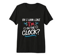 Do I Look Like I'm on The Clock Funny Workplace Humor T-Shirt Haut de Gamme