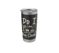 Do I Look Like I'm On The Clock Sarcastic Funny Quote Gobelet isotherme en acier inoxydable double paroi