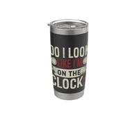Do I Look Like Im On The Clock Sarcastic Funny Workplace Gobelet isotherme en acier inoxydable double paroi