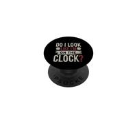 Do I Look Like Im on The Clock Sarcastic Funny Workplace PopSockets PopGrip Adhésif