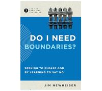 Do I Need Boundaries?: Seeking to Please God by Learning to Say No
