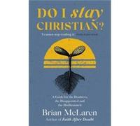Do I Stay Christian by Brian D. McLaren Brian D. McLaren (Auteur)