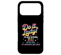 Do I t Lady on Your Birthday Whenever You Want Humour Blagues Coque pour iPhone 17 Pro Max