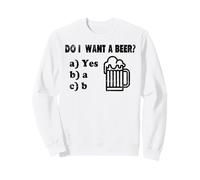 Do I Want A Beer Funny Drinking Question Blague Humour Sweatshirt