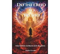 Do inferno ao Trono: Uma história escrita no meio da guerra
