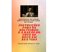 do irmão Gbile Akanni com links de áudio: Instruções Para O Solteiro; e a razão do foco de Deus em sua vida