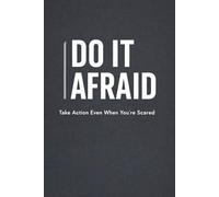 DO IT AFRAID: A Fear Action Planner to Stop Procrastination, Build Confidence, and Take Bold Action Every Day