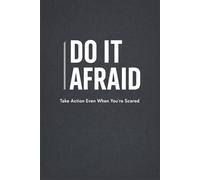 DO IT AFRAID: A Fear Action Planner to Stop Procrastination, Build Confidence, and Take Bold Action Every Day