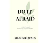 Do It Afraid: A Guided Journal for the Days You Almost Didn't