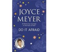 Do It Afraid: Embracing Courage in the Face of Fear