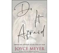 Do It Afraid Embracing Courage in the Face of Fear by Joyce Meyer Joyce Meyer (Auteur)