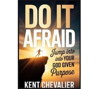 Do it Afraid: Jump into your GOD given purpose