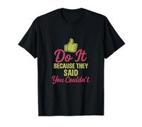 Do It Because They Said You Couldn't Motivational Design T-Shirt