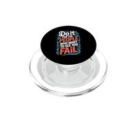 Do It for The People Who Want to See You Fail - PopSockets PopGrip pour MagSafe