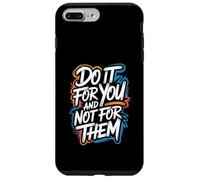 Do It for You and Not for Them - Citation de Motivation Coque pour iPhone 7 Plus/8 Plus