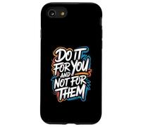 Do It for You and Not for Them - Citation de Motivation Coque pour iPhone SE (2020) / 7/8