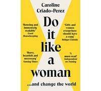 Caroline Criado Perez Do It Like a Woman (Poche)