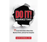 Do It! Marketing: 77 Instant-Action Ideas to Boost Sales, Maximize Profits, and Crush Your Competition
