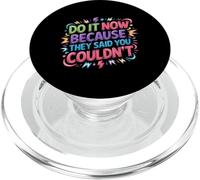Do It Now Because They Said You Couldn't - PopSockets PopGrip pour MagSafe