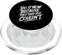 Do It Now Because They Said You Couldn't Prove Inspire - PopSockets PopGrip pour MagSafe
