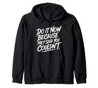 Do It Now Because They Said You Couldn't Prove Inspire - Sweat à Capuche