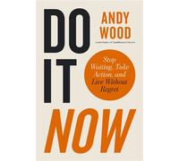 Do It Now Stop Waiting, Take Action, and Live Without Regret - Wood, Andy - Zondervan - ebook (ePub) - Livre