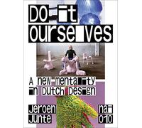 Do It Ourselves: A New Mentality in Dutch Design
