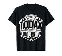 Do It Today Or Regret Tomorrow Positive Gym Workout Motivate T-Shirt