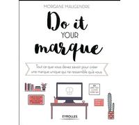 Do it your marque: Tout ce que vous devez savoir pour créer une marque unique qui ne ressemble qu'à vous