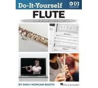 Do-It-Yourself Flute - The Best Step-By-Step Guide To Start Playing: Book With Online Audio & Instructional Video By Emily Morgan-Booth