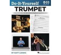 Do-It-Yourself Trumpet: The Best Step-By-Step Guide To Start Playing With Online Audio Demo Tracks And Video Instruction