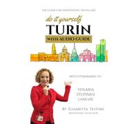 DO-IT-YOURSELF TURIN: The Guide for Independent Travellers