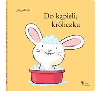 Do kąpiela, króliczku Jörg Mühle (Buch auf Polnisch)