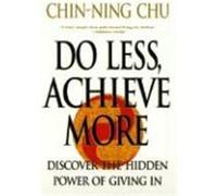 Do Less, Achieve More Chin-Ning Chu (Auteur)