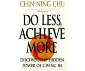 Do Less, Achieve More Chin-Ning Chu (Auteur)