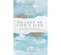 Do luxo ao lixo e além: Uma obra psicografada pelo médium Júlio Camargo
