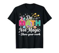 Do Math Not Magic Funny Mème Math Teacher Back to School T-Shirt