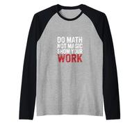 Do Math Not Magic Show Your Work École enseignante |- Manche Raglan