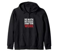 Do Math Not Magic Show Your Work École enseignante |- Sweat à Capuche