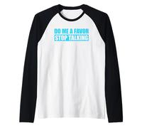Do Me A Favor and Stop Talking Manche Raglan