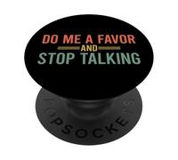 Do Me A Favor and Stop Talking PopSockets PopGrip Adhésif