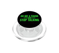 Do Me A Favor and Stop Talking PopSockets PopGrip pour MagSafe