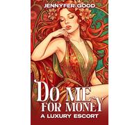 Do Me For Money: A Luxury Escort