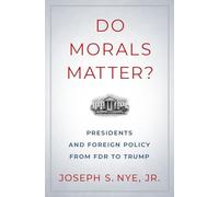 La morale compte ? – Les présidents et la politique étrangère de FDR à Trump