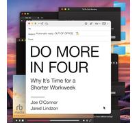 Do More in Four: Why It's Time for a Shorter Workweek