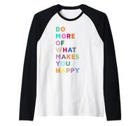 Do More of What Gives You Happiness Motivational Quotes Cool Manche Raglan
