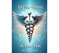 Do No Harm - A True Tale