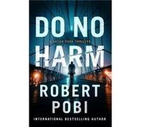 Do No Harm by Robert Pobi Robert Pobi (Auteur)