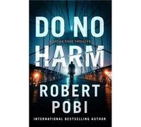 Do No Harm by Robert Pobi Robert Pobi (Auteur)